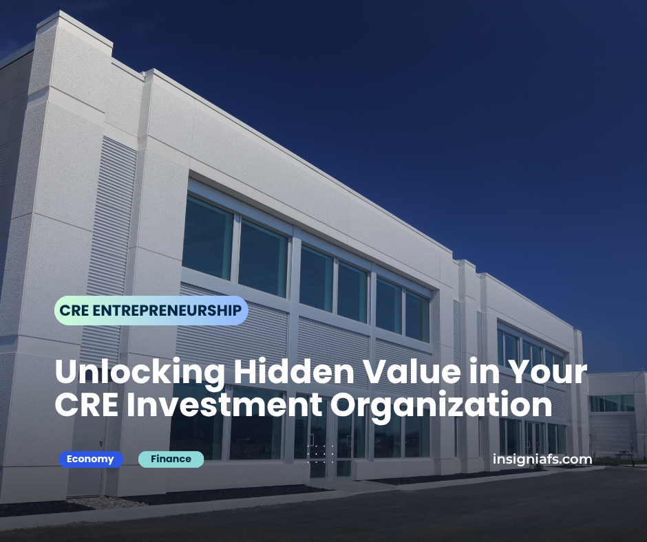 Unlocking Hidden Value in Your CRE Investment Organization